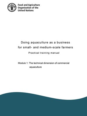 cover image of Doing Aquaculture as a Business for Small- and Medium-Scale Farmers. Practical Training Manual Module 1